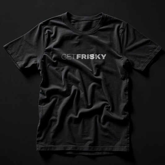GET FRISKY T-Shirt